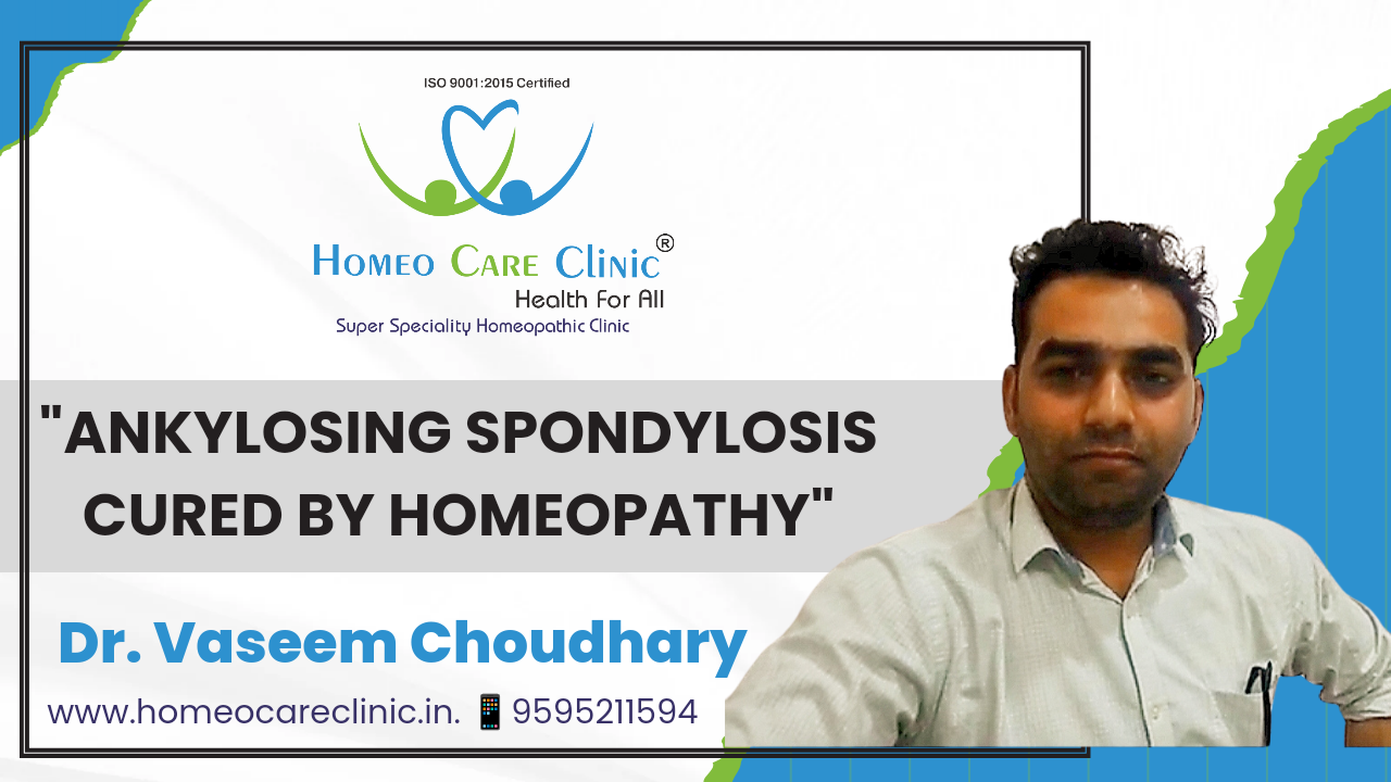 Best Dr For Ankylosing Spondylitis cured by Homeopathy Treatment