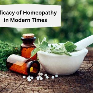Efficacy of Homeopathy in Modern Times